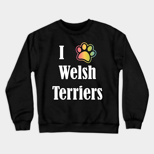 I Heart Welsh Terriers | I Love Welsh Terriers Crewneck Sweatshirt by jverdi28